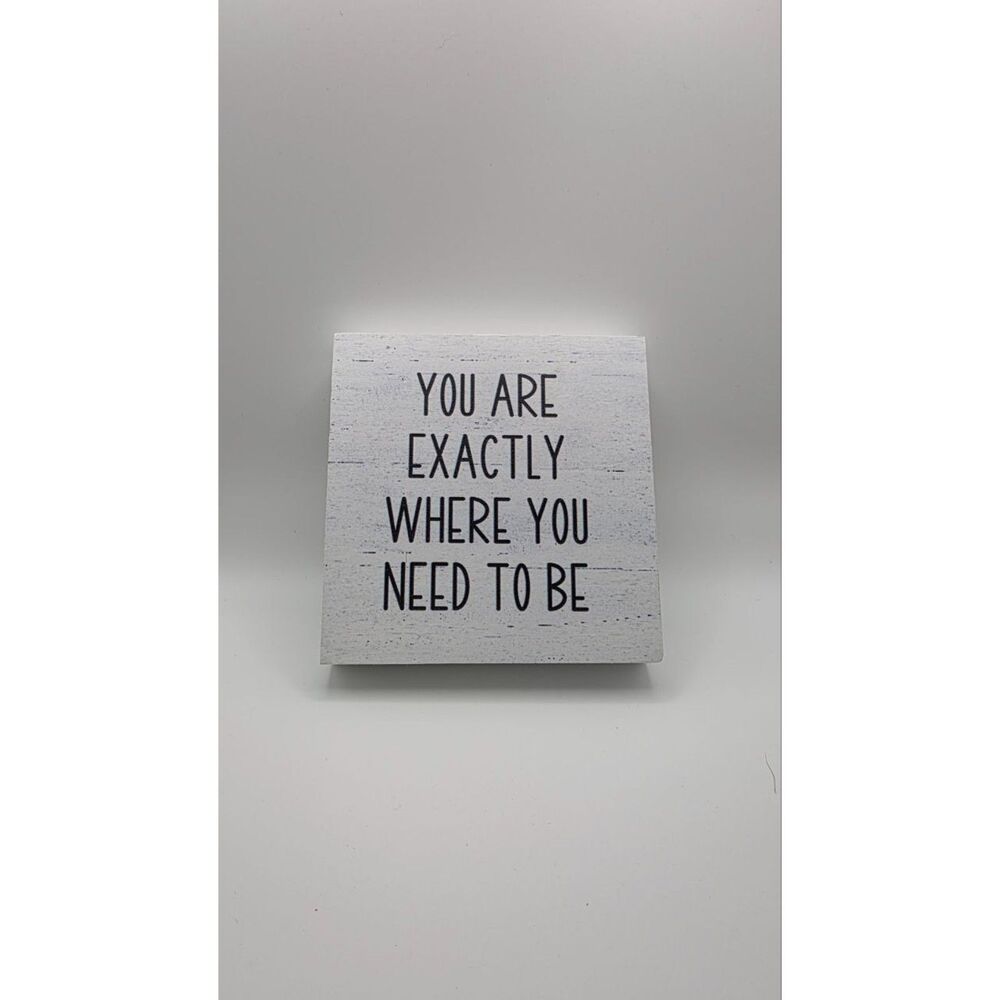 You Are Exactly Where You Need to Be 7x7 Wood Box Sign Inspirational Decor